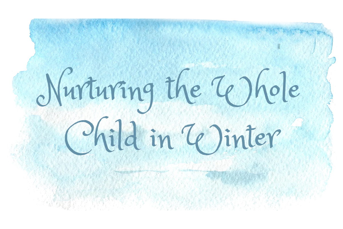 Nurturing the Whole Child Through Winter